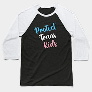 Protect Trans Kids Baseball T-Shirt